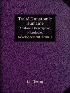 Traité D'anatomie Humaine. Anatomie D