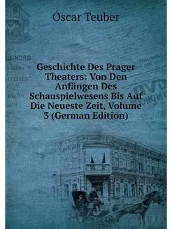 Geschichte Des Prager Theaters Von D