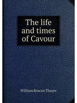 The life and times of Cavour