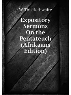 Expository Sermons On the Pentateuch