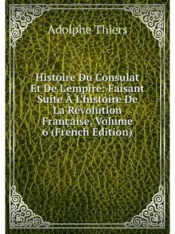 Histoire Du Consulat Et De L'empire