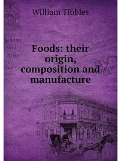 Foods their origin, composition and