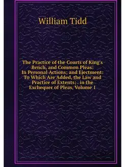 The Practice of the Courts of King's