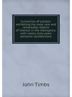 Curiosities of London exhibiting the