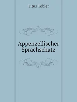 Appenzellischer Sprachschatz