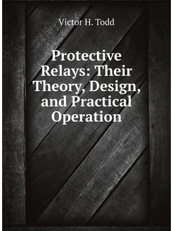 Protective Relays Their Theory, Design, and Practic