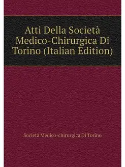 Atti Della Societa Medico-Chirurgica