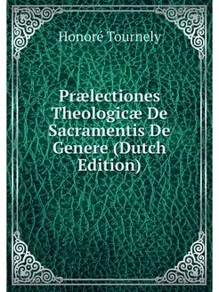 Praelectiones Theologicae De Sacramen