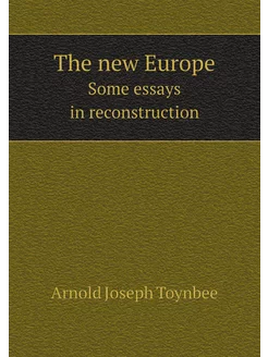 The new Europe. Some essays in reconstruction