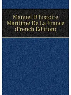 Manuel D'histoire Maritime De La Fran