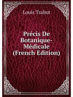 Precis De Botanique-Medicale (French