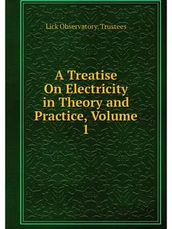 A Treatise On Electricity in Theory a