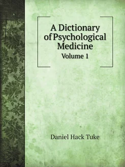 A Dictionary of Psychological Medicin