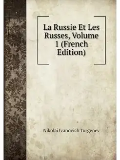 La Russie Et Les Russes, Volume 1 (Fr