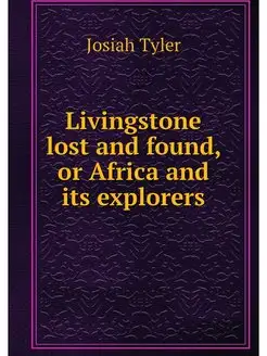 Livingstone lost and found, or Africa