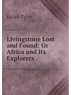 Livingstone Lost and Found Or Africa