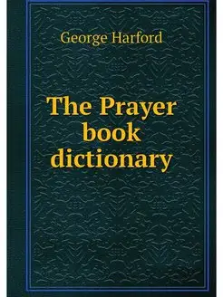 The Prayer book dictionary