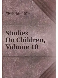 Studies On Children, Volume 10