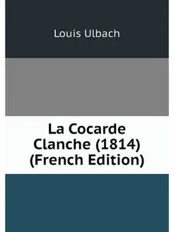 La Cocarde Clanche (1814) (French Edi