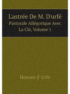 L'astree De M. D'urfe Pastorale Alle