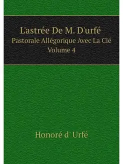 L'astree De M. D'urfe Pastorale Alleg