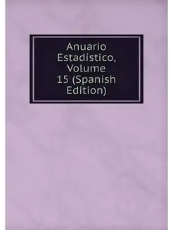 Anuario Estadistico, Volume 15 (Spani