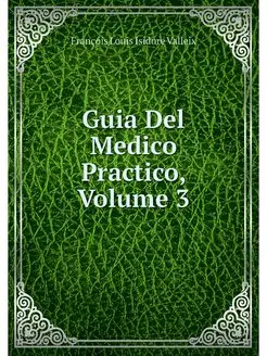 Guia Del Medico Practico, Volume 3