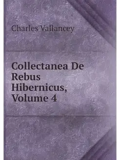 Collectanea De Rebus Hibernicus, Volu