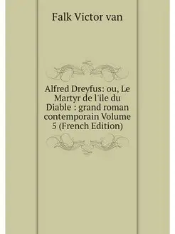 Alfred Dreyfus ou, Le Martyr de l'il