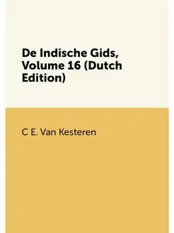 De Indische Gids, Volume 16 (Dutch Ed