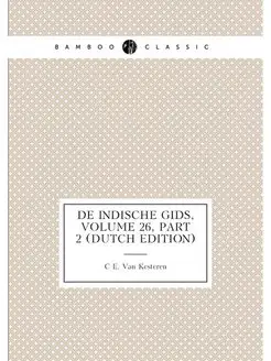 De Indische Gids, Volume 26.part 2 (