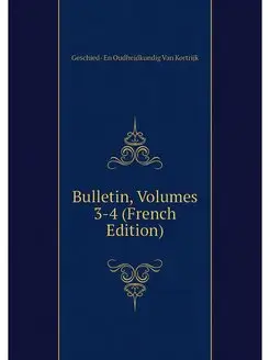 Bulletin, Volumes 3-4 (French Edition)