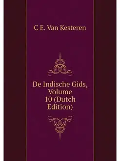 De Indische Gids, Volume 10 (Dutch Ed