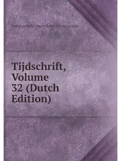 Tijdschrift, Volume 32 (Dutch Edition)