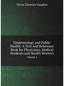 Epidemiology and Public Health A Text and Reference