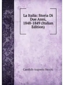 La Italia Storia Di Due Anni, 1848-1