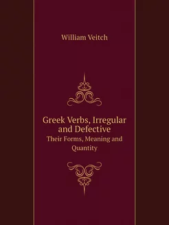 Greek Verbs, Irregular and Defective