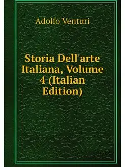 Storia Dell'arte Italiana, Volume 4 (