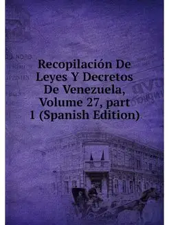 Recopilacion De Leyes Y Decretos De V