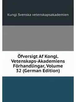 Ofversigt Af Kongl. Vetenskaps-Akadem