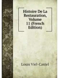 Histoire De La Restauration, Volume 1