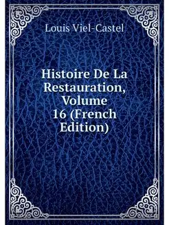 Histoire De La Restauration, Volume 1