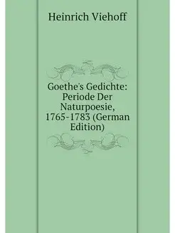 Goethe's Gedichte Periode Der Naturp