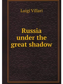 Russia under the great shadow