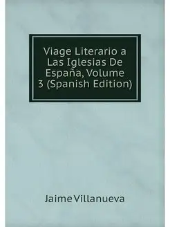 Viage Literario a Las Iglesias De Esp