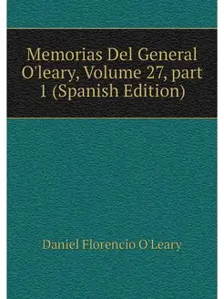 Memorias Del General O'leary, Volume