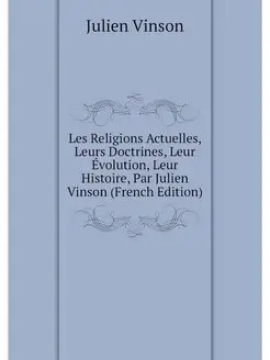 Les Religions Actuelles, Leurs Doctri