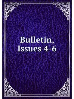 Bulletin, Issues 4-6