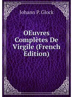 OEuvres Completes De Virgile (French