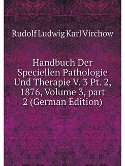 Handbuch Der Speciellen Pathologie Un